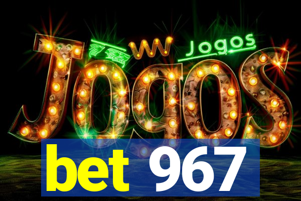 bet 967